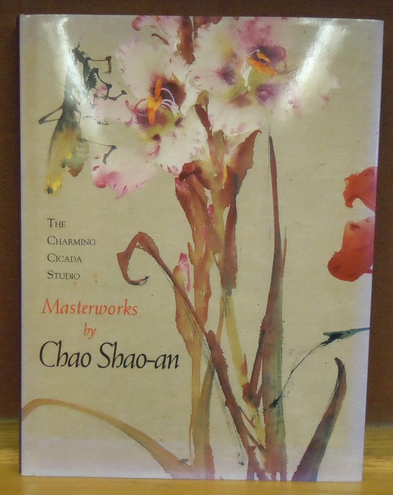 Item #2046289 The Charming Cicada Studio : Masterworks by Chao Shao-an. Terese Tse Bartholomew.