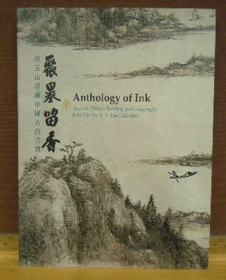 Item #2046310 Anthology of Ink : Ancient Chinese Painting and Calligraphy from the Dr. S. Y. Yip...