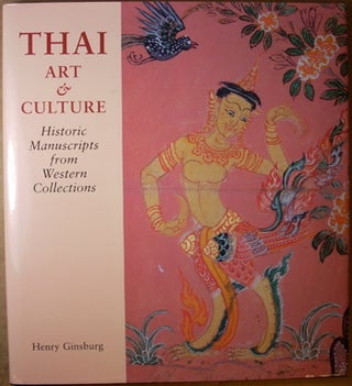 Item #2046326 Thai Art and Culture: Historic Manuscripts from Western Collections. Henry Ginsburg