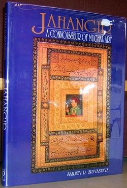 Item #2046332 Jahangir: A Connoisseur of Mughal Art. Sanjeev P. Srivastava