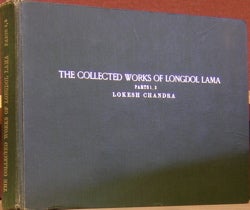 Item #2046372 The Collected Works of Longdol Lama, Parts 1, 2 = [Klong rdol gsung 'bum]. Klong-rdol, Lokesh Chandra from the collections of Prof. Raghu Vira.