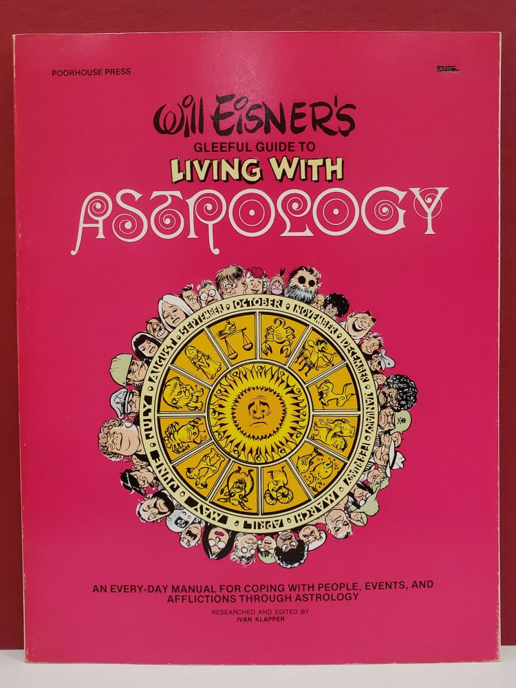 Item #2046402 Will Eisner's Gleeful Guide to Living With Astrology: An Every-Day Manual for Coping with People, Events, and Afflictions Through Astrology. Ivan Klapper Will Eisner.