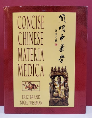 Item #2046482 Concise Chinese Materia Medica. Nigel Wiseman Eric Brand