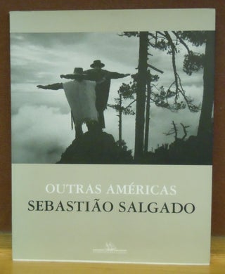 Item #2046700 Outras Americas (Em Portuguese do Brasil). Sebastiao Salgado
