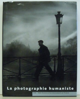 Item #2046773 La photographie humaniste : 1930 - 1960 Histoire d'un mouvement en France. Marie de...