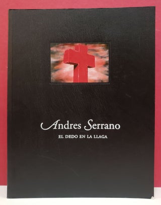 Item #2046888 Andres Serrano: El dedo en la llaga. Andres Serrano