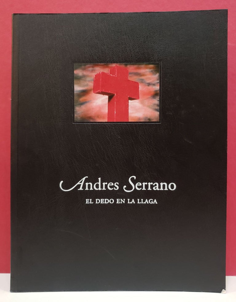 Item #2046888 Andres Serrano: El dedo en la llaga. Andres Serrano.