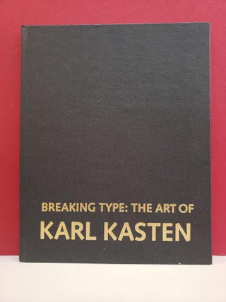 Item #2046913 Breaking Type: The Art of Karl Kasten. Robert Flynn Johnson Susan Landauer