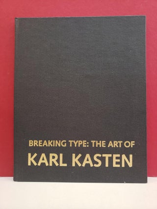 Item #2046913 Breaking Type: The Art of Karl Kasten. Robert Flynn Johnson Susan Landauer