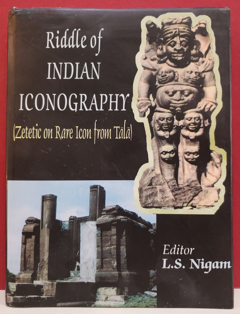 Item #2047054 Riddle of Indian Iconography (Zetetic on Rare Icon from Tala). L. S. Nigam.