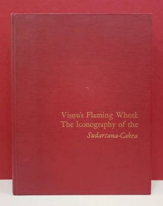 Item #2047089 Visnu's Flaming Wheel: The Iconography of the Sudarsana-Cakra. W. E. Begley
