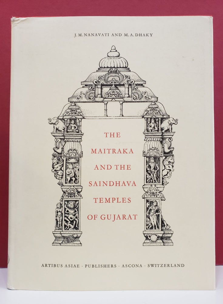 Item #2047106 The Maitraka and the Saindhava Temples of Gujarat. M. A. Dhaky J. M. Nanavati.