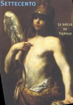 Item #2047119 Settecento: le siecle de Tiepolo, Peintures Italiennes du XVIII exposees dans les...