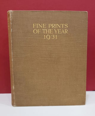 Item #2047128 Fine Prints of the Year 1931: An Annual Review of Contemporary Etching and...