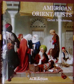 Item #2047181 American Orientalists. Gerald M. Ackerman