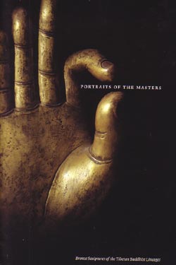 Item #2047197 Portraits of the Masters: Bronze Sculptures of the Tibetan Buddhist Lineages....