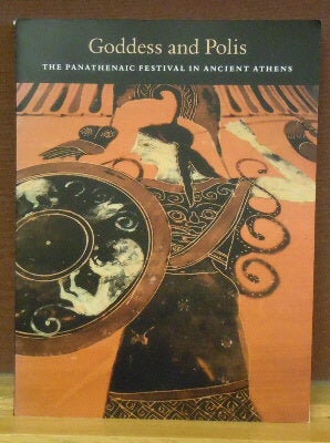Item #2047212 Goddess and Polis : The Panathenaic Festival in Ancient Athens. Jenifer Neils