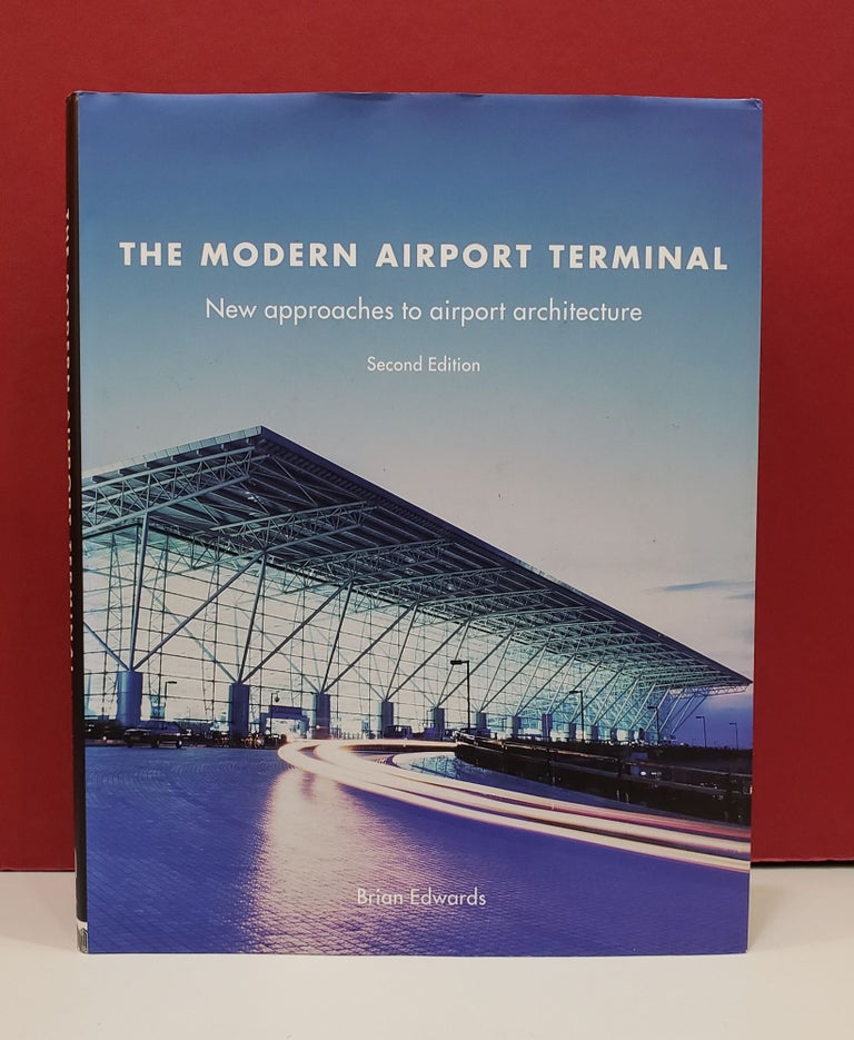 Item #2047227 The Modern Airport Terminal: New Approaches to Airport Architecture. Brian Edwards.