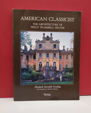 Item #2047229 American Classicist: The Architecture of Philip Trammell Shutze. Elizabeth Meredith...