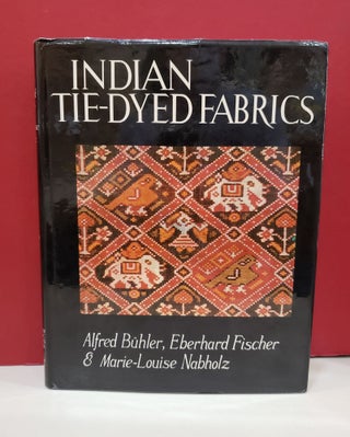 Item #2047240 Indian Tie-Dyed Fabrics. Eberhard Fischer Alfred Buhler, Marie-Louise Nabholz