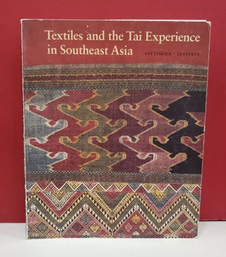 Item #2047242 Textiles and the Tai Experience in Southeast Asia. H. Leedom Lefferts Mattiebelle...