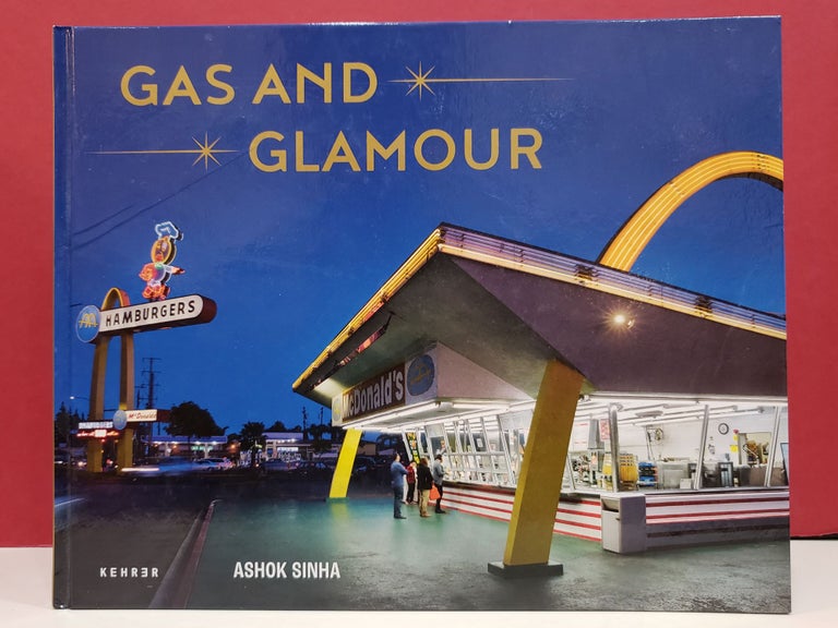 Item #2047248 Gas and Glamour: Roadside Architecture in Los Angeles. Sandra Huber Ashok SInha.