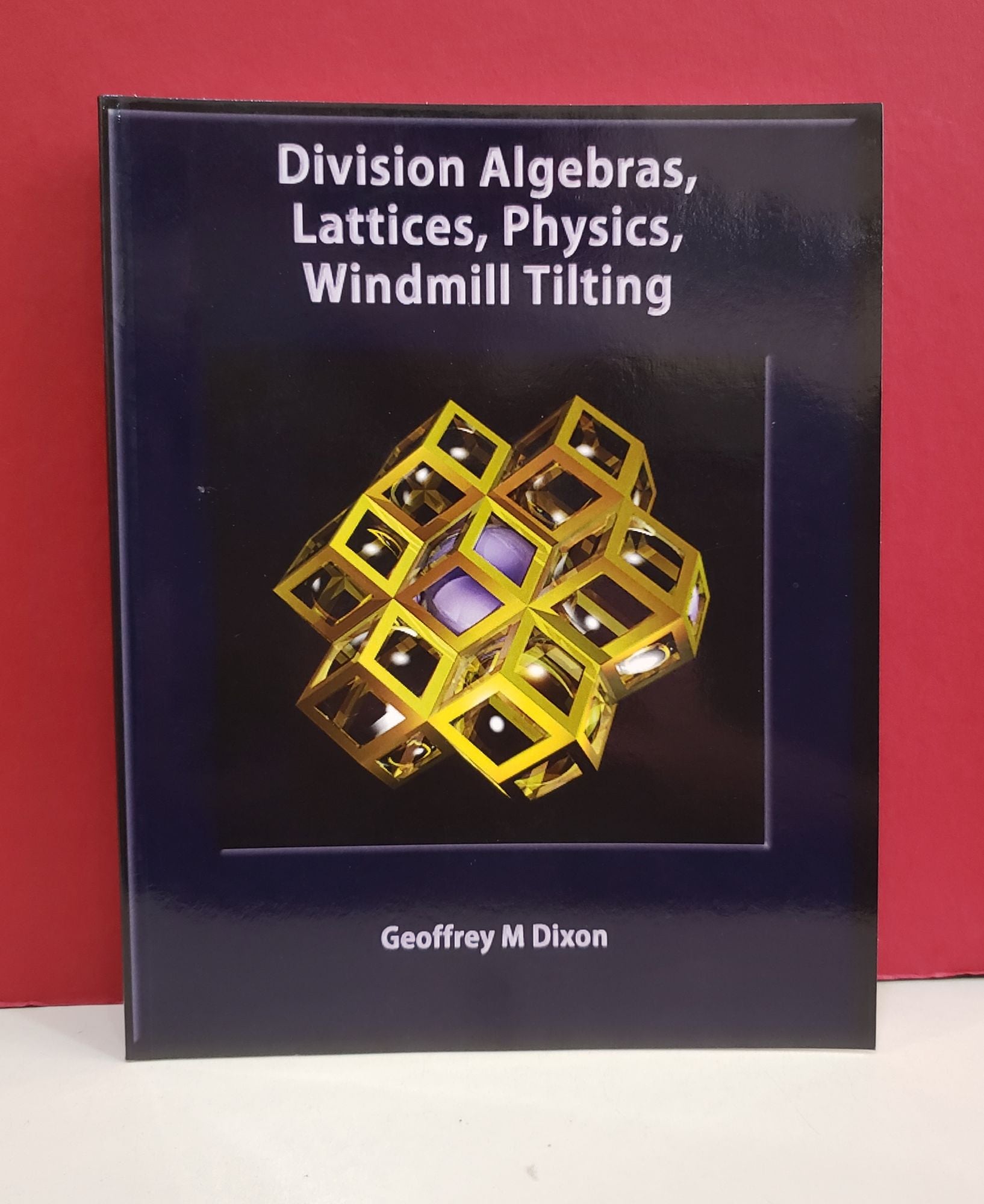 Division Algebras, Lattices, Physics, Windmill Tilting | Geoffrey