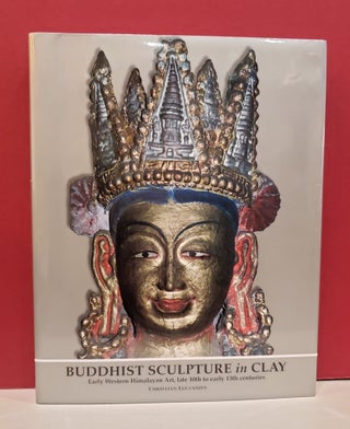 Item #2047267 Buddhist Sculpture in Clay: Early Western Himalayan Art, Late 10th to Early 13th...