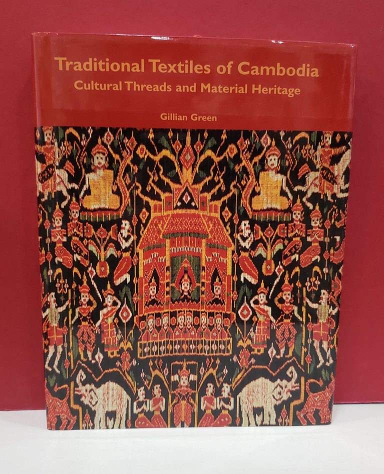 Item #2047269 Traditional Textiles of Cambodia: Cultural Threads and Material Heritage. Gillian Green.