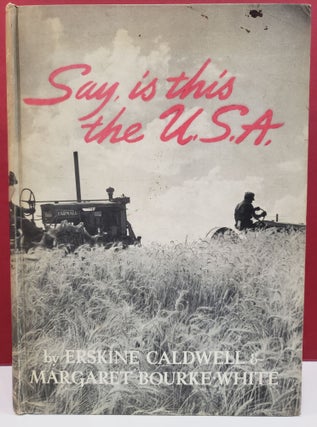 Item #2047285 Say, Is This the U.S.A. Erskine Caldwell, Margaret Bourke-White