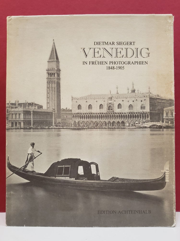 Item #2047309 Venedig: In frühen Photographien, 1848-1905. Dietmar Siegert.