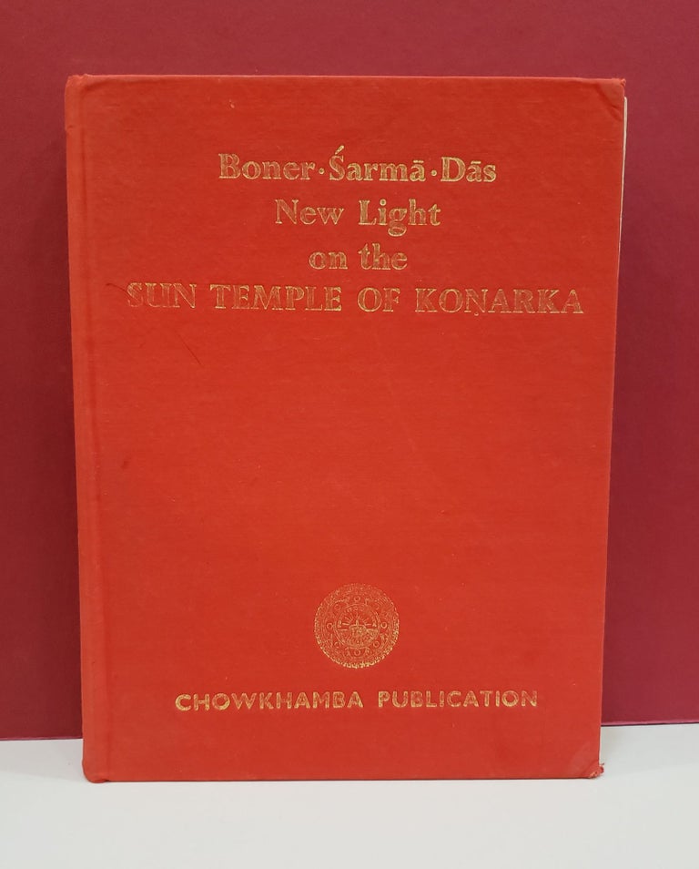 Item #2047318 New Light on the Sun Temple of Konarka. Sadasiva Rath Sarma Alice Boner, Rajendra Prasad Das, transls.