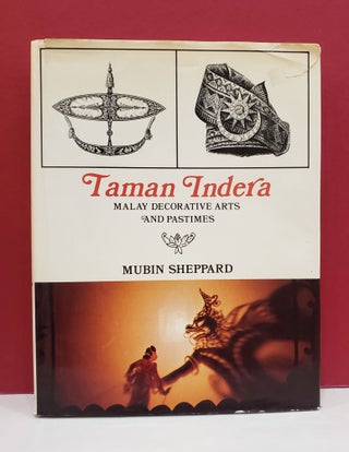 Item #2047319 Taman Indera: Malay Decorative Arts and Pastimes. Mubin Sheppard