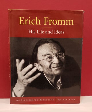 Item #2047373 Erich Fromm: His Life and Ideas: An Illustrated Biography. Ian Portman Rainer Funk,...