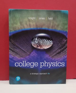 Item #2047405 College Physics: A Strategic Approach. Brian Jones Randall Knight, Stuart Field
