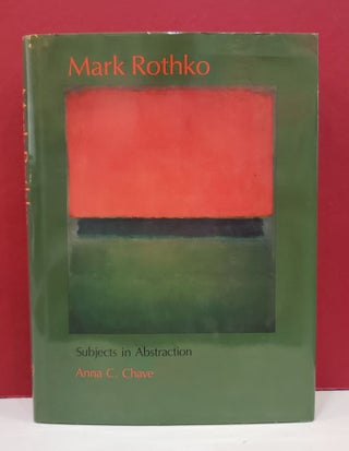 Item #2047462 Mark Rothko: Subjects in Abstraction. Anna C. Chave