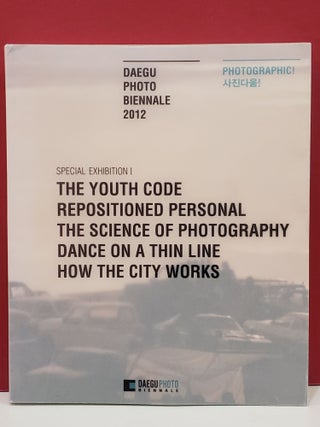 Item #2047774 Daegu Photo Biennale 2012: Photographic! Special Exhibition. Karen Irvine Nathalie...