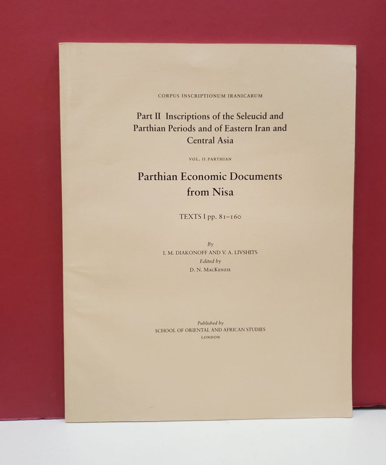 Item #2047822 Parthian Economic Documents from Nisa: Texts I, pp. 81-160 (Part II Inscriptions of the Seleucid and Parthian Periods and of Eastern Iran and Central Asia). V. A. Livshits. D. N. MacKenzie I. M. Diakonoff.