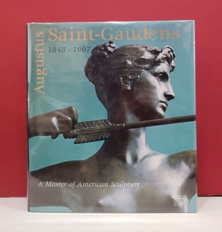 Item #2047823 Augustus Saint-Gaudens, 1848-1907: A Master of American Sculpture. Edouard Papet...