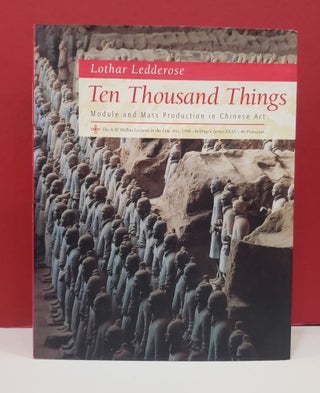 Item #2047845 Ten Thousand Things: Module and Mass Production in Chinese Art (The A. W. Mellon...