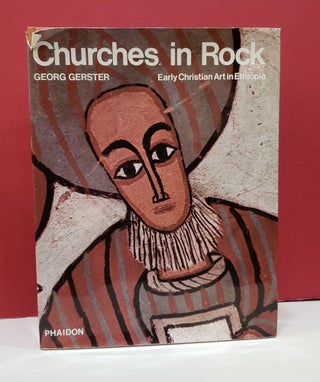 Item #2047894 Churches in Rock: Early Christian Art in Ethiopia. Richard Hosking Georg Gerster,...