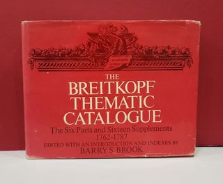 Item #2047898 The Breitkopf Thematic Catalogue: The Six Parts and Sixteen Supplements, 1762-1787....