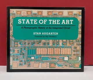Item #2047954 State of the Art: A Photographic History of the Integrated Circuit. Ray Bradbury...