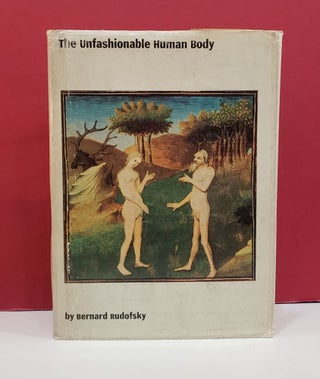 Item #2048037 The Unfashionable Human Body. Bernard Rudofsky