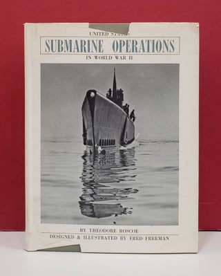 Item #2048136 United States Submarine Operations in World War II. Fred Freeman Theodore Roscoe,...