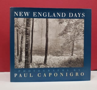 Item #2048138 New England Days: Photographs by Paul Caponigro. Aprile Gallant Paul Caponigro