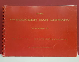 Item #2048149 The Passenger Car Library, Vol. 5: Santa Fe - Southern Pacific. W. David Randall