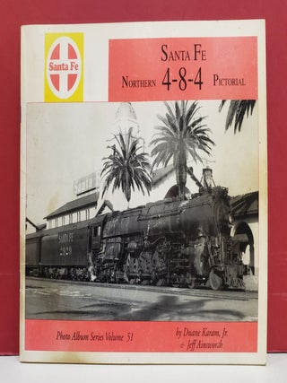 Item #2048157 Santa Fe Northern 4-8-4 Pictorial. Jeff Ainsworth Duane Karam Jr