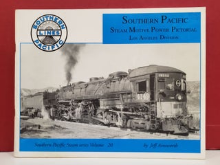 Item #2048166 Southern Pacific Steam Motive Power Pictorial: Los Angeles Division. Jeff Ainsworth