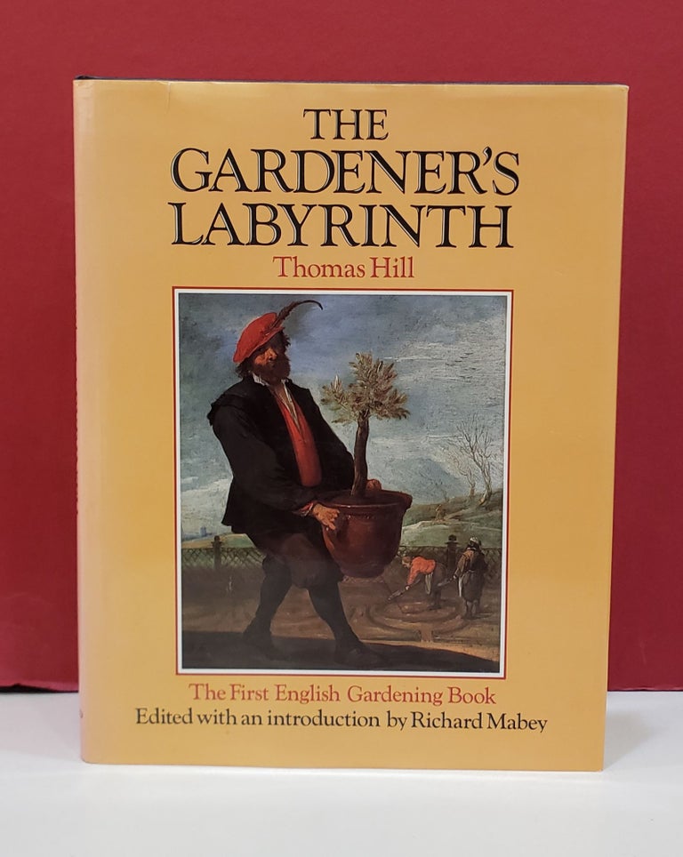 Item #2048192 The Gardener's Labyrinth. Richard Mabey Thomas Hill.